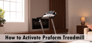 How to Activate Proform Treadmill